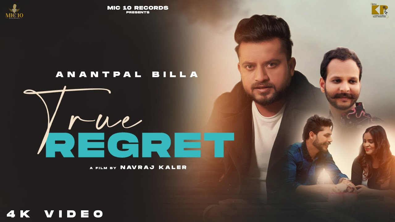 TRUE REGRET Full Video Anantpal Billa  The Dawn  Latest Punjabi Songs 2023  Mic 10 Records