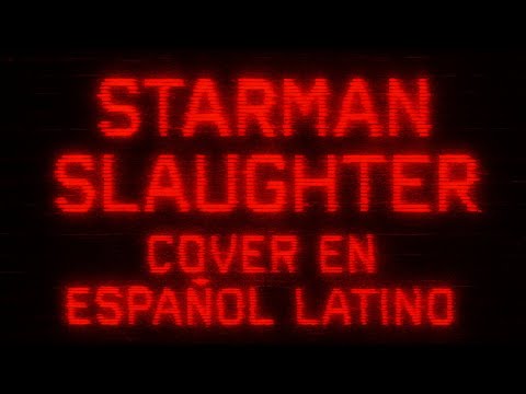 STARMAN SLAUGHTER - ADELANTO 2.0