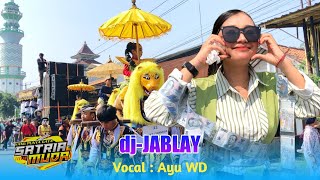 dj-JABLAY VOC. AYU WD FT SATRIA MUDA TAMBI LIVE SATRIA KIDUL KIBUYUT SLIYEG INDRAMAYU 