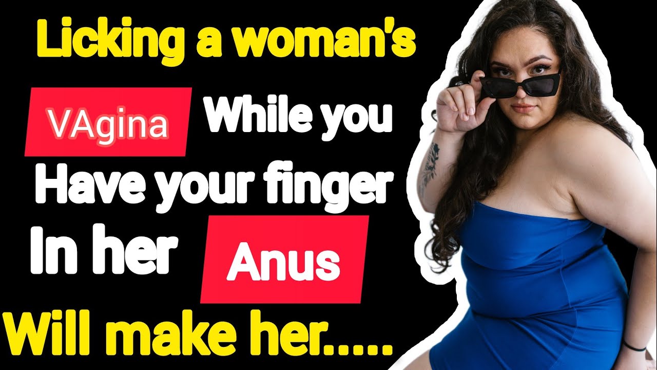 psychological facts about women. .. licking a woman  vagina while your finger her anus will make her