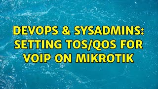 DevOps & SysAdmins: Setting ToS/QoS for VoIP on Mikrotik Wealth