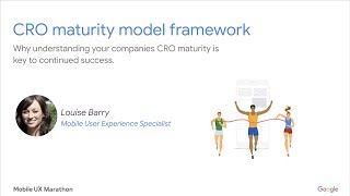Mobile UX Marathon: CRO Maturity Model Framework - Louise Barry