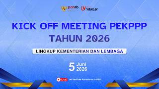 [LIVE] Kick Off Meeting PEKPPP Tahun 2026 Lingkup K/L