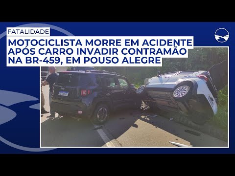 Motociclista morre em acidente após carro invadir contramão na BR-459, em Pouso Alegre