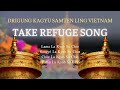 TAKE REFUGE SONG Drigung Kagyu Samten Ling Vietnam Buddha TAKE REFUGE SONG Drigung Kagyu Samten Ling Vietnam Buddha