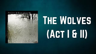 Bon Iver - The Wolves Act I &amp; II (Lyrics)