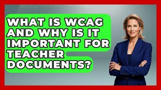 What Is WCAG And Why Is It Important For Teacher Documents? - Teacher Tech Toolbox