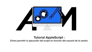 Tutorial AppleScript: Cómo ejecutar un script en función del usuario de la sesión.
