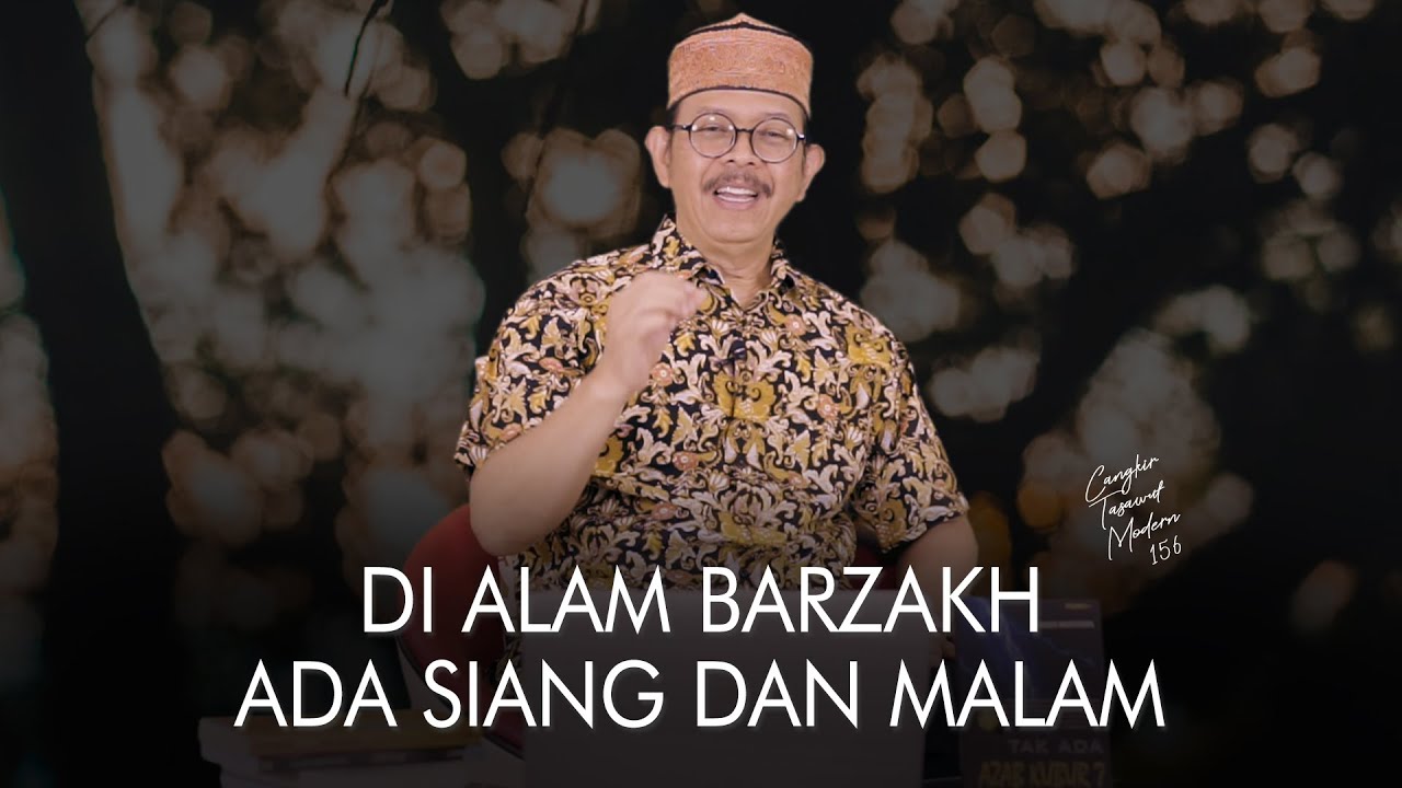 Cangkir Tasawuf Modern eps. 156 - DI ALAM BARZAKH ADA SIANG DAN MALAM