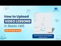 How to Upload Video Lessons in Besto LMS | Step-by-Step Tutorial (2025)