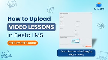 How to Upload Video Lessons in Besto LMS | Step-by-Step Tutorial (2025)