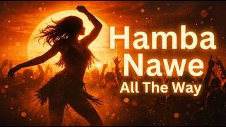 Hamba Nawe  All The Way afro House