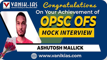 ASHUTOSH MALLICK | Selected As ACF | OPSC OFS Rank 30 | Vanik Mock Interview Success