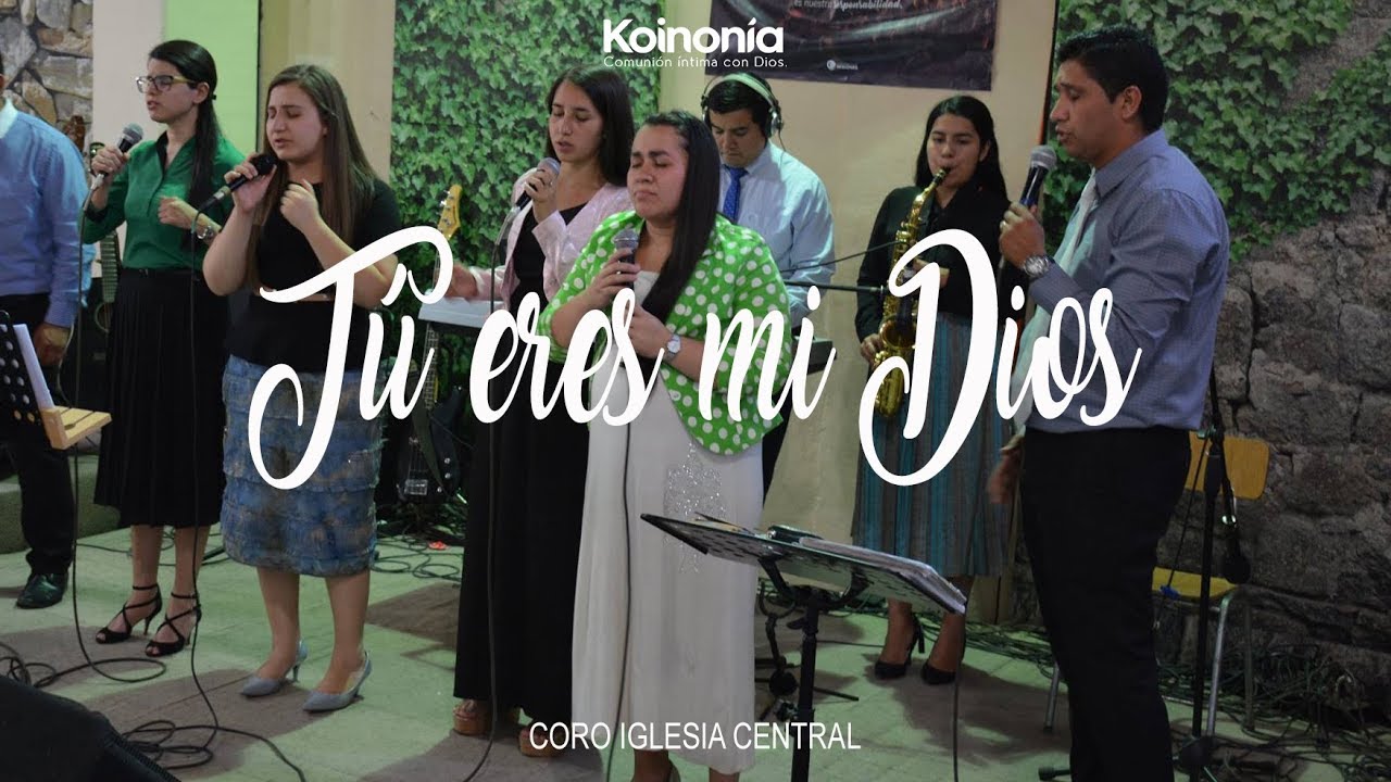 TU ERES MI DIOS  l CORO IGLESIA CENTRAL  l ALABANZAS DE ADORACIÓN