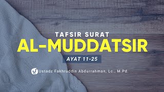 Tafsir Surat Al Muddatsir 11-25 - Ustadz Fakhruddin Abdurrahman, Lc., M.Pd. - Ceramah Agama
