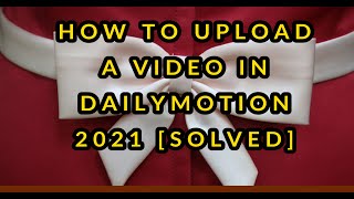 HOW TO UPLOAD  VIDEOS IN DAILYMOTION 2021 [SOLVED] screenshot 5