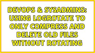 Celebrity DevOps & SysAdmins: Using logrotate to only compress and delete old files without rotating Wealth