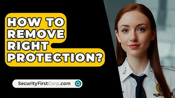 How To Remove Right Protection? - SecurityFirstCorp.com