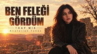 Ben Feleği Gördüm | Trap Mix