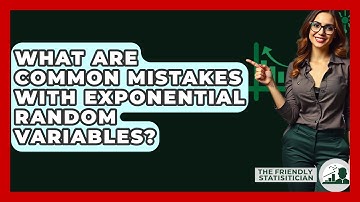 What Are Common Mistakes With Exponential Random Variables? - The Friendly Statistician