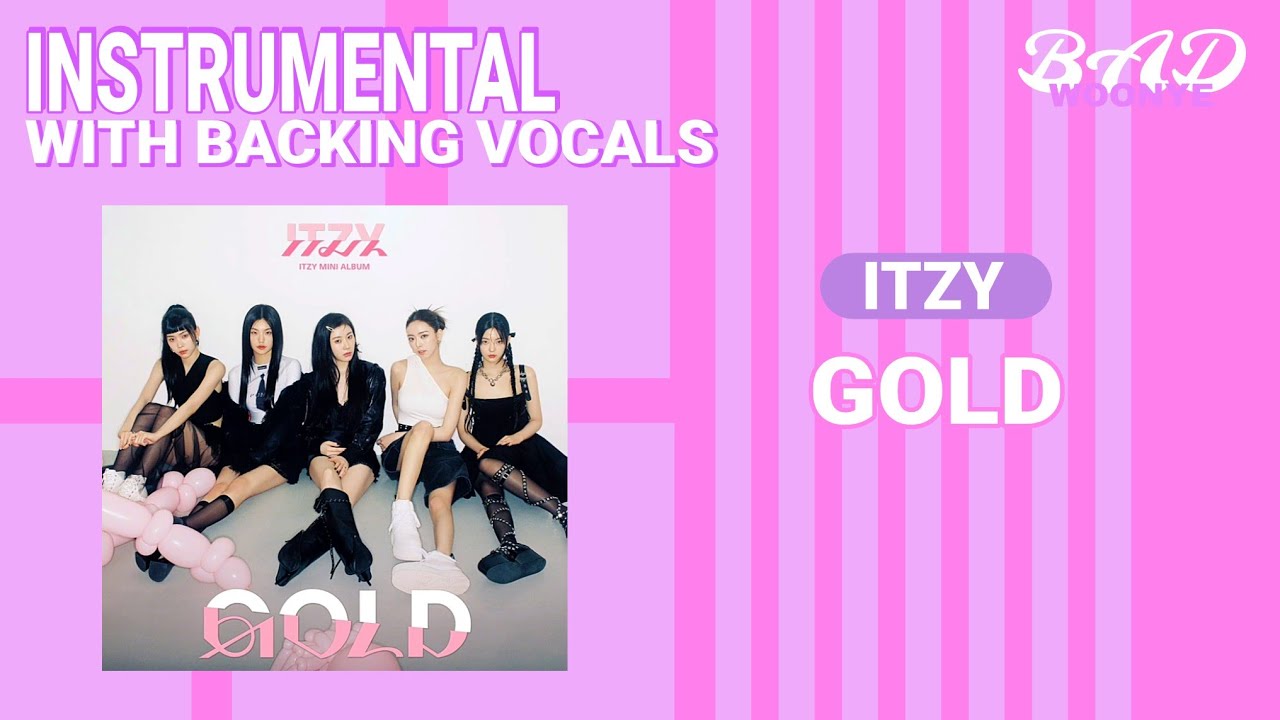 ITZY - GOLD [INSTRUMENTAL WITH BACKING VOCALS] - YouTube