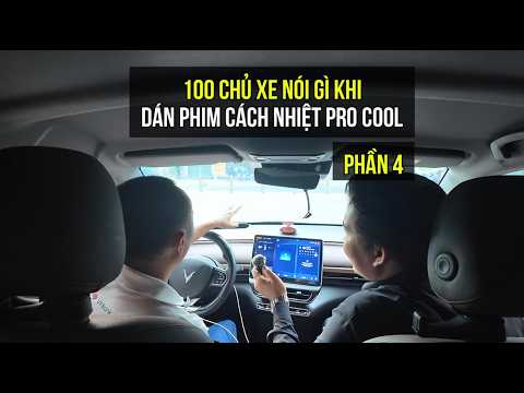 100 chủ xe nói gì sau khi dán phim cách nhiệt Pro Cool Phần 4