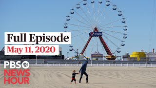 PBS NewsHour full episode, May 11, 2020