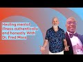 Healing mental illness authentically and honestly with dr fred moss