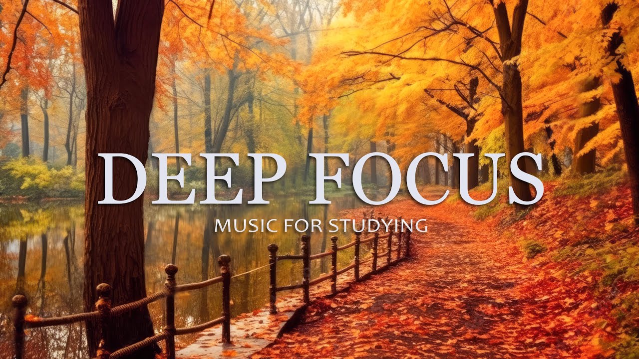 Deep Focus Music To Improve Concentration / Ambient Study and Work ...