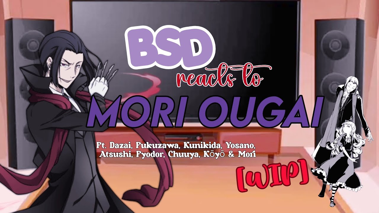 [WIP] BSD reacts to Mori Ougai | happy birthday! 