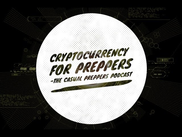 Cryptocurrency for Preppers - Ep 120