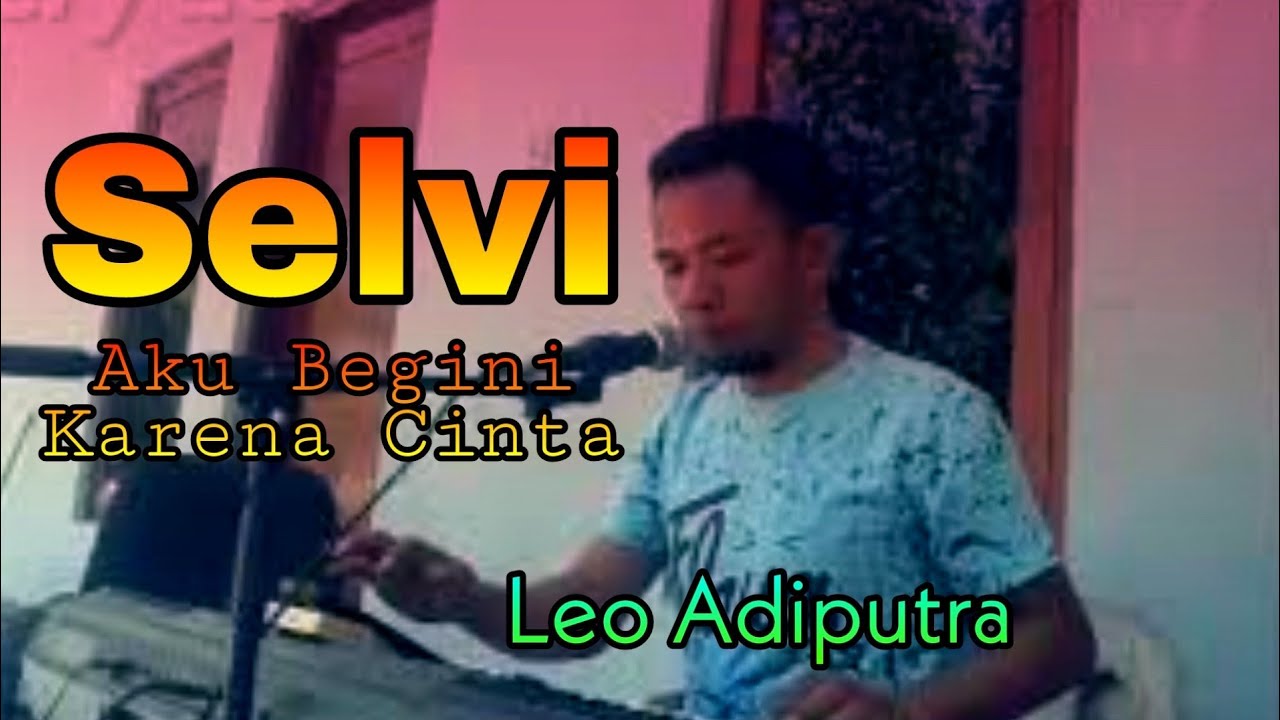 Selvi Aku Begini Karena Cinta (The Boys Trio) Cover Leo Adiputra YouTube