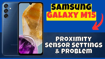 Proximity Sensor Settings & Problem Fix Samsung Galaxy M15
