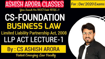 CS FOUNDATION LIVE REVISION BATCH | BUSINESS LAW | LLP ACT,2008 | CLASS-1 |CS ASHISH ARORA