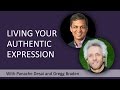How To Live Your Authentic Expression With Gregg Braden And Panache Desai