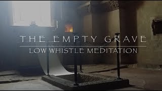 The Empty Grave - Low Whistle Meditation
