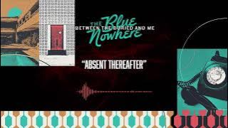 BETWEEN THE BURIED AND ME – Absent Thereafter (OFFICIAL AUDIO)