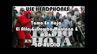 El Alfa x Dowba Montana x MarkB - Tamo En Hoja (8D Audio)