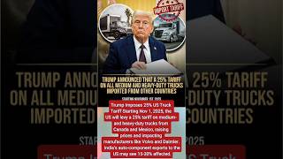 Trump Hits Truck Imports with 25% Tariff! 🚛💸 What It Means for US &amp; India 🇺🇸🇮🇳 #shorts #ytshorts