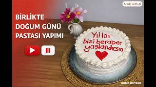 Sevgiyle Yapılan En Güzel Pasta Tarifi!