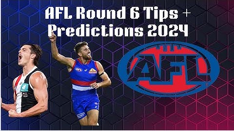 ROUND 6 AFL TIPS + PREDICTIONS 2024