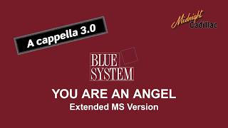 BLUE SYSTEM You Are An Angel (Extended MS Version) (A cappella 3.0)