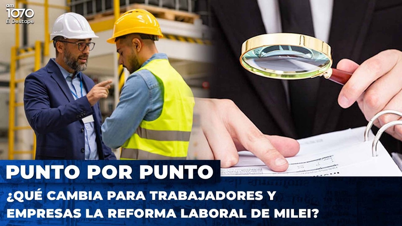 REFORMA LABORAL PUNTO POR PUNTO: ¿Qué cambia para trabajadores y empresas? 