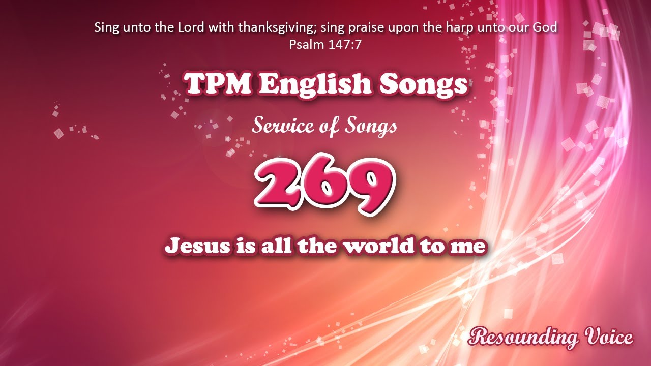 Jesus Is All The World To Me | TPM English Song 269