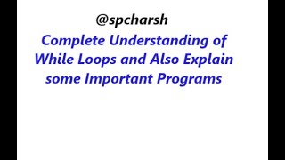 Completely Understanding of While Loops: A Comprehensive Guide for Beginners || @spcharsh
