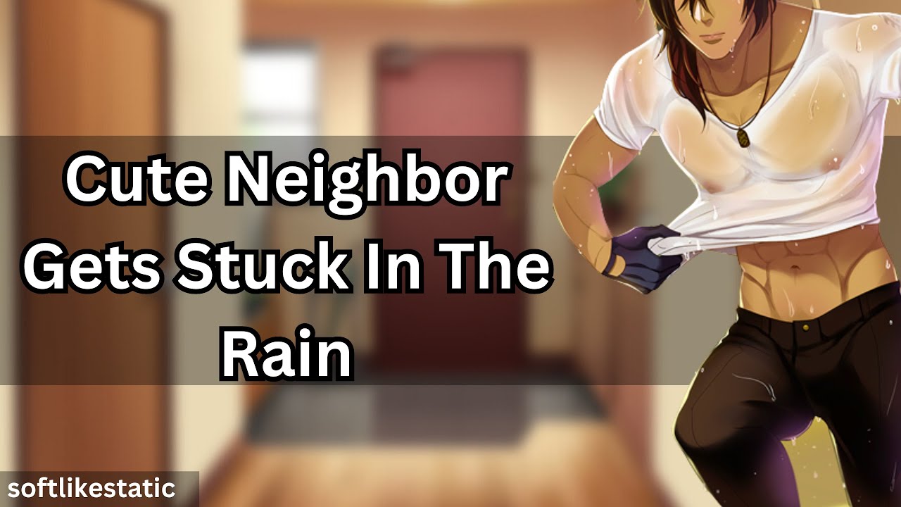 Cute Neighbor Gets Stuck In The Rain [Flirting] [Sharing Clothes ...