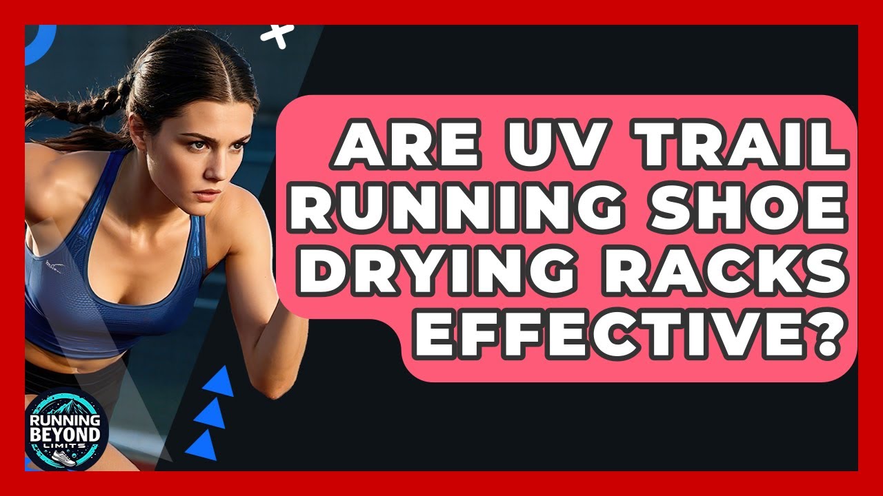 Are UV Trail Running Shoe Drying Racks Effective? - Running Beyond Limits