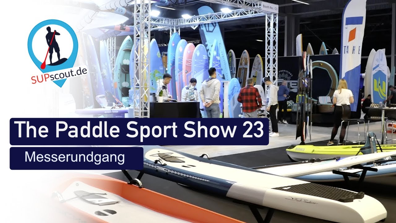 The Paddle Sport Show 2023 - Messerundgang über Europas größte Paddelmesse
