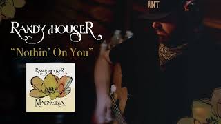 Randy Houser - Nothin' On You (Official Audio) chords