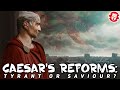 Was Julius Caesar a Military Tyrant or a Saviour of Rome?